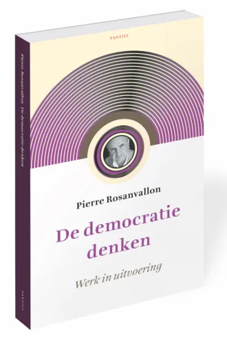 Boek Pierre Rosanvallon getiteld De democratie denken, werk in uitvoering