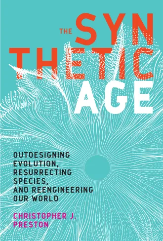 Omslag boek The Synthetic Age van Christopher Preston
